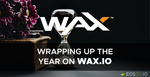Wrapping Up the Year on WAX.io