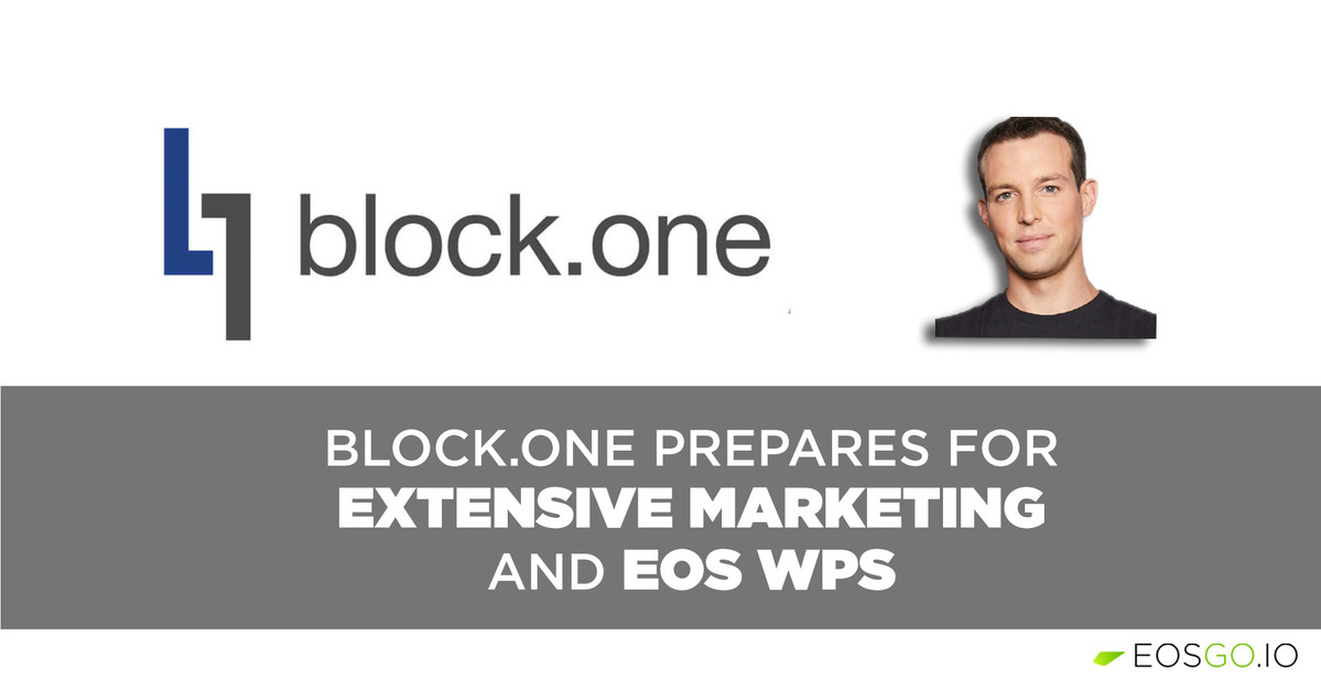 Block.one prepares for extensive marketing and EOS WPS
