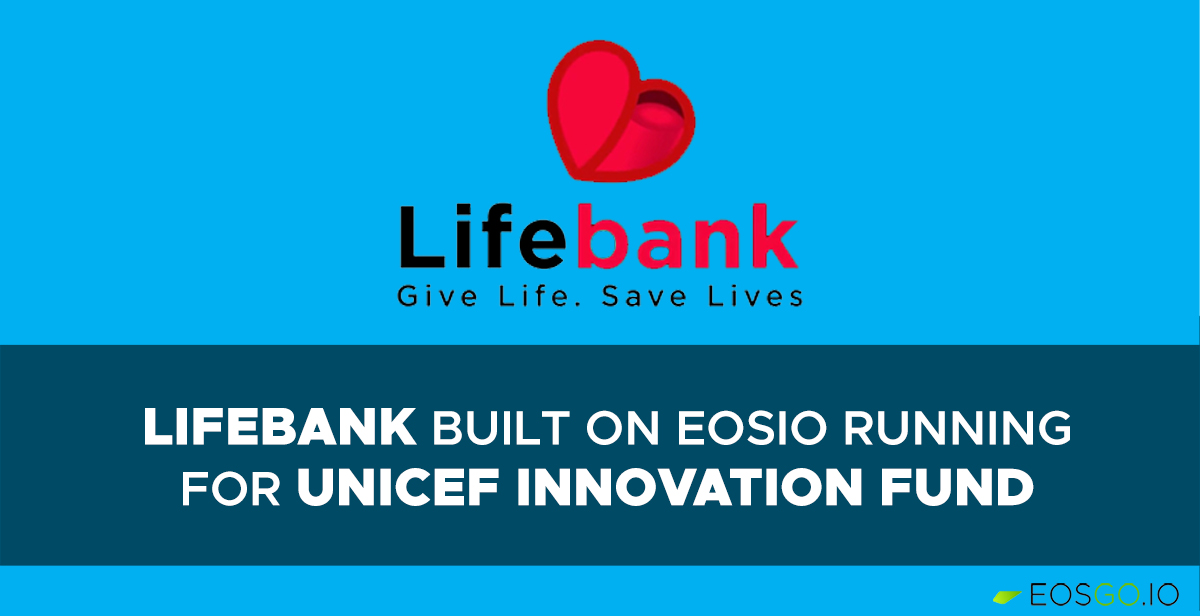 Lifebank built on EOSIO running for UNICEF Innovation Fund