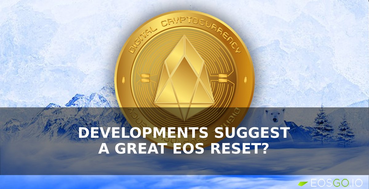 This Week: Developments Suggest A Great EOS Reset?