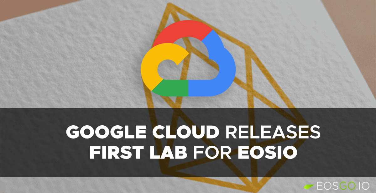 Google Cloud Releases First Lab for EOSIO