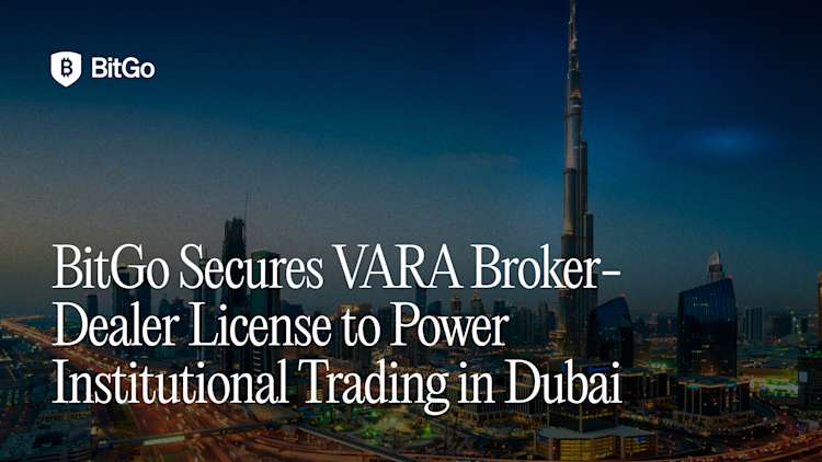 BitGo Secures VARA Broker-Dealer License to Power Institutional Trading in Dubai