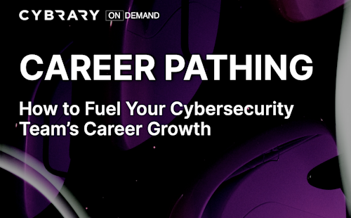 Career Pathing: How to Fuel Your Cybersecurity Team’s Career Growth