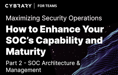 Maximizing Security Operations How to Enhance Your SOC's Capability and Maturity Part 1 - The Role of a SOC
