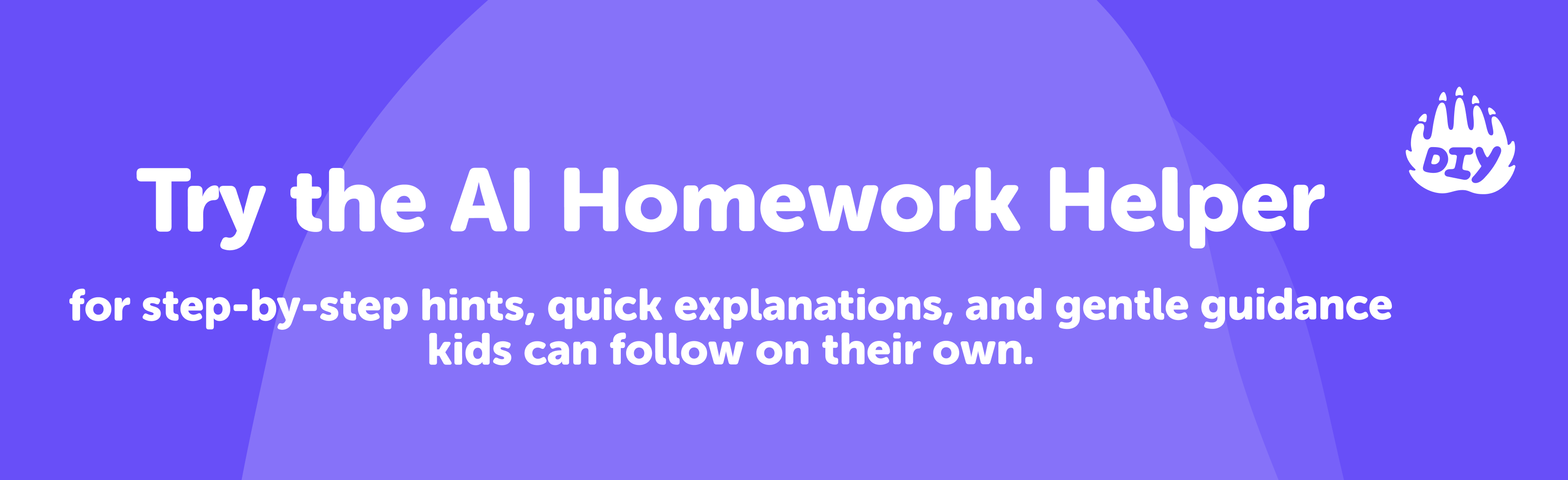 Try the AI Homework Helper for step-by-step hints, quick explanations, and gentle guidance kids can follow on their own.