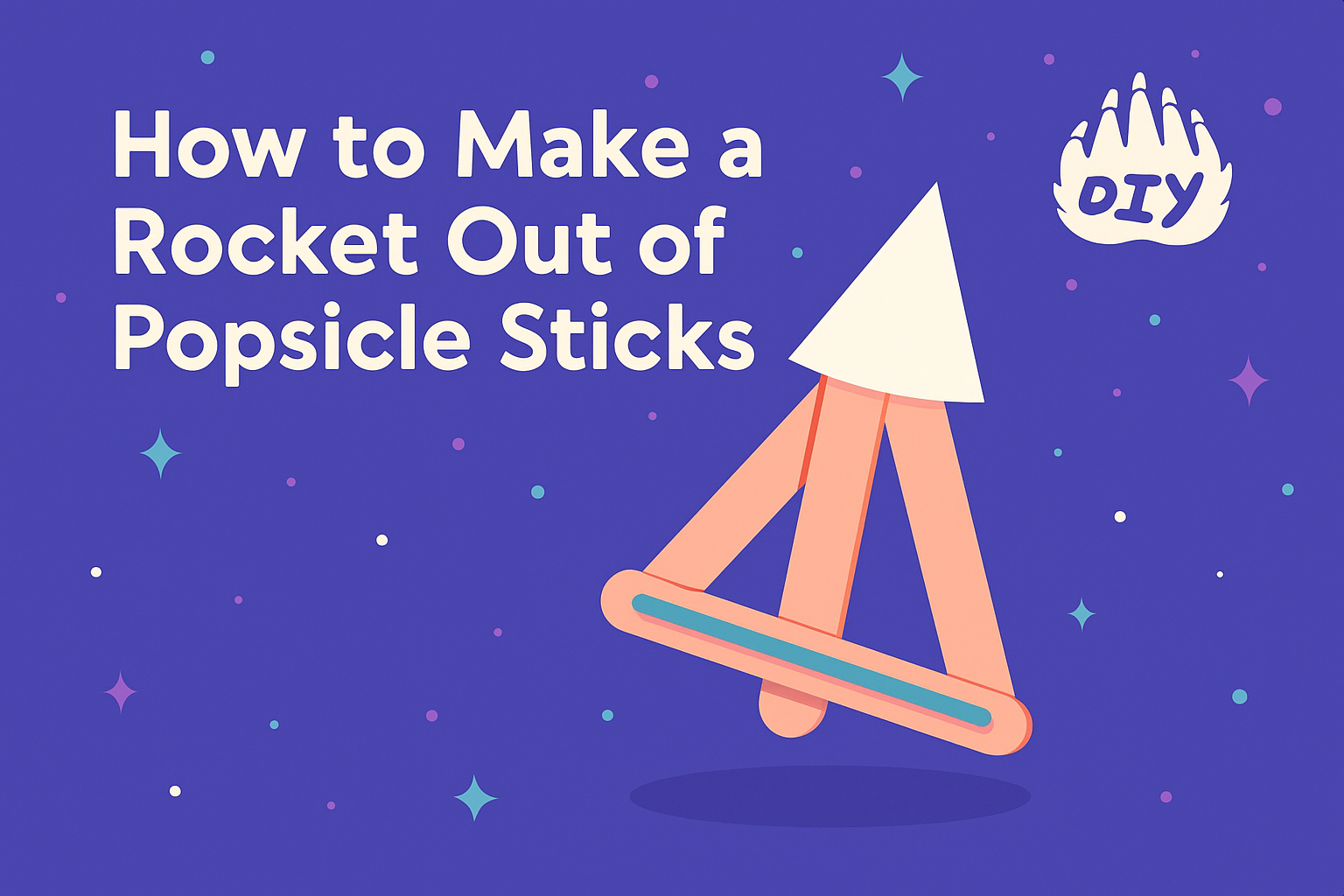 How to Make a Rocket Out of Popsicle Sticks