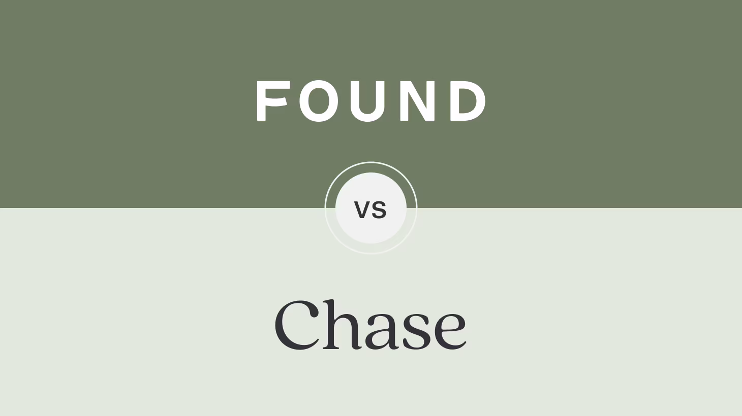 Comparison graphic with split background design. Top half is olive green with "FOUND" in white capital letters. Bottom half is light sage green with "Chase" in dark serif font. A circular badge with "vs" sits at the center dividing line.