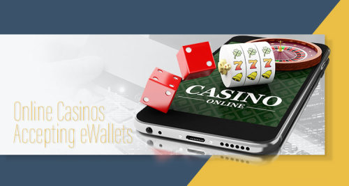 Online Casinos accepting eWallets