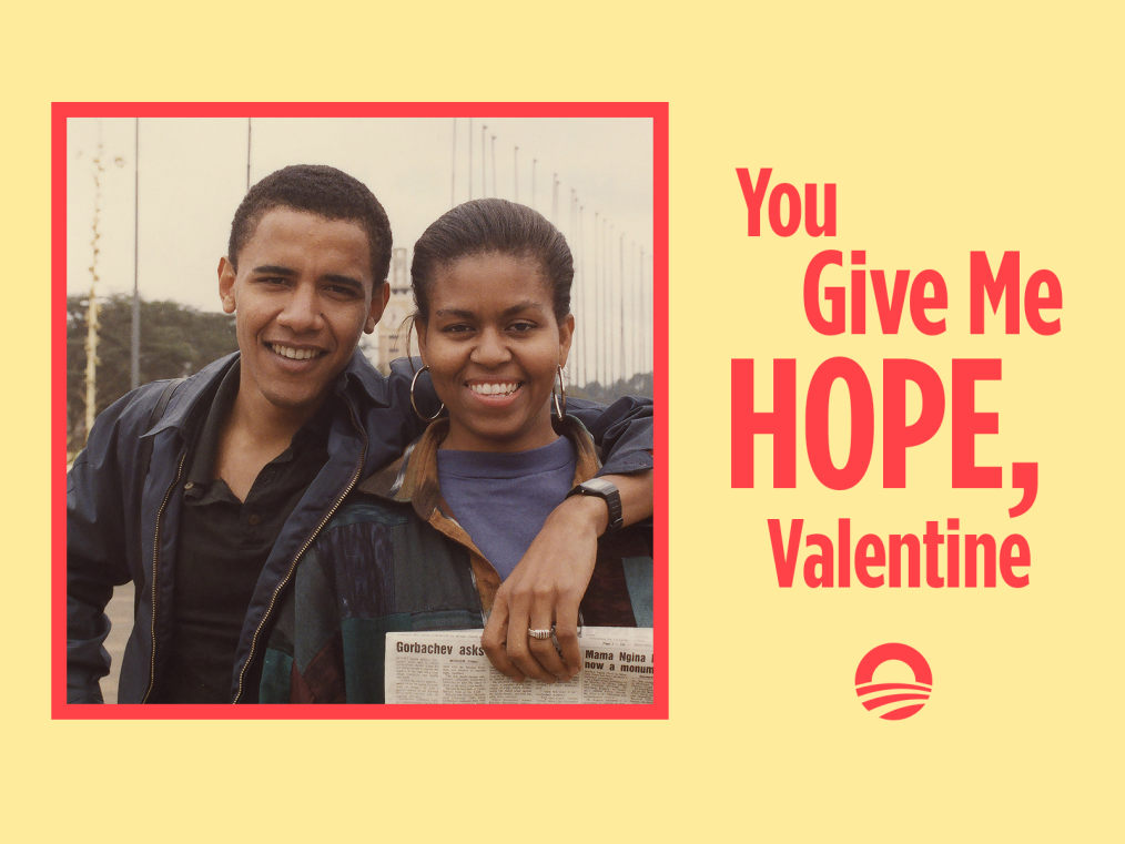 On the right, in a red frame surrounded by a yellow background, a throwback picture shows a young President and Mrs. Obama smiling at the camera with President Obama’s arm around Mrs. Obama’s shoulder. On the right, the words “You give me hope, Valentine” with the Obama Foundation logo underneath.” 