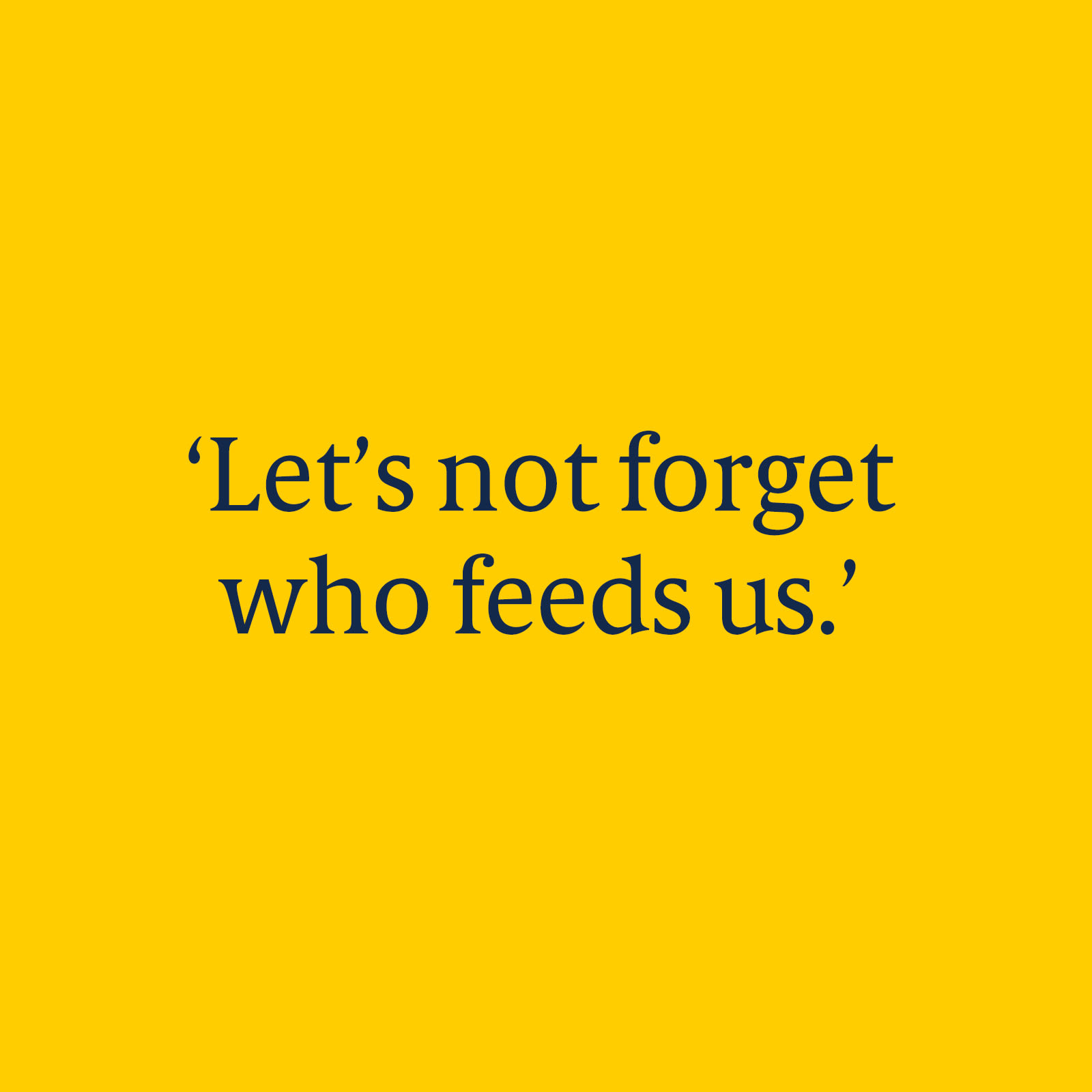 Comment: Let's not forget who feeds us