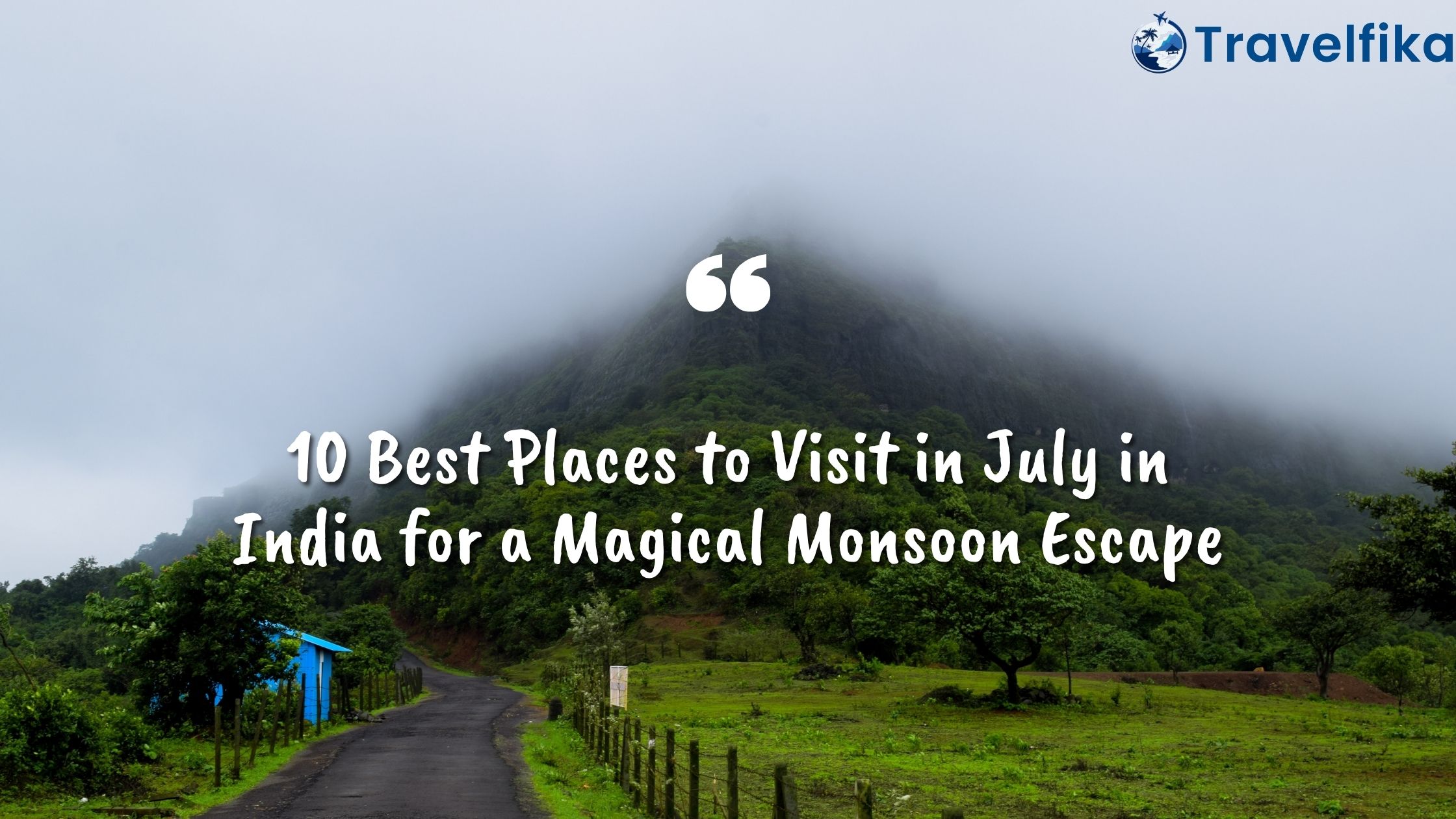 10 Best Places to Visit in July in India for a Magical Monsoon Escape