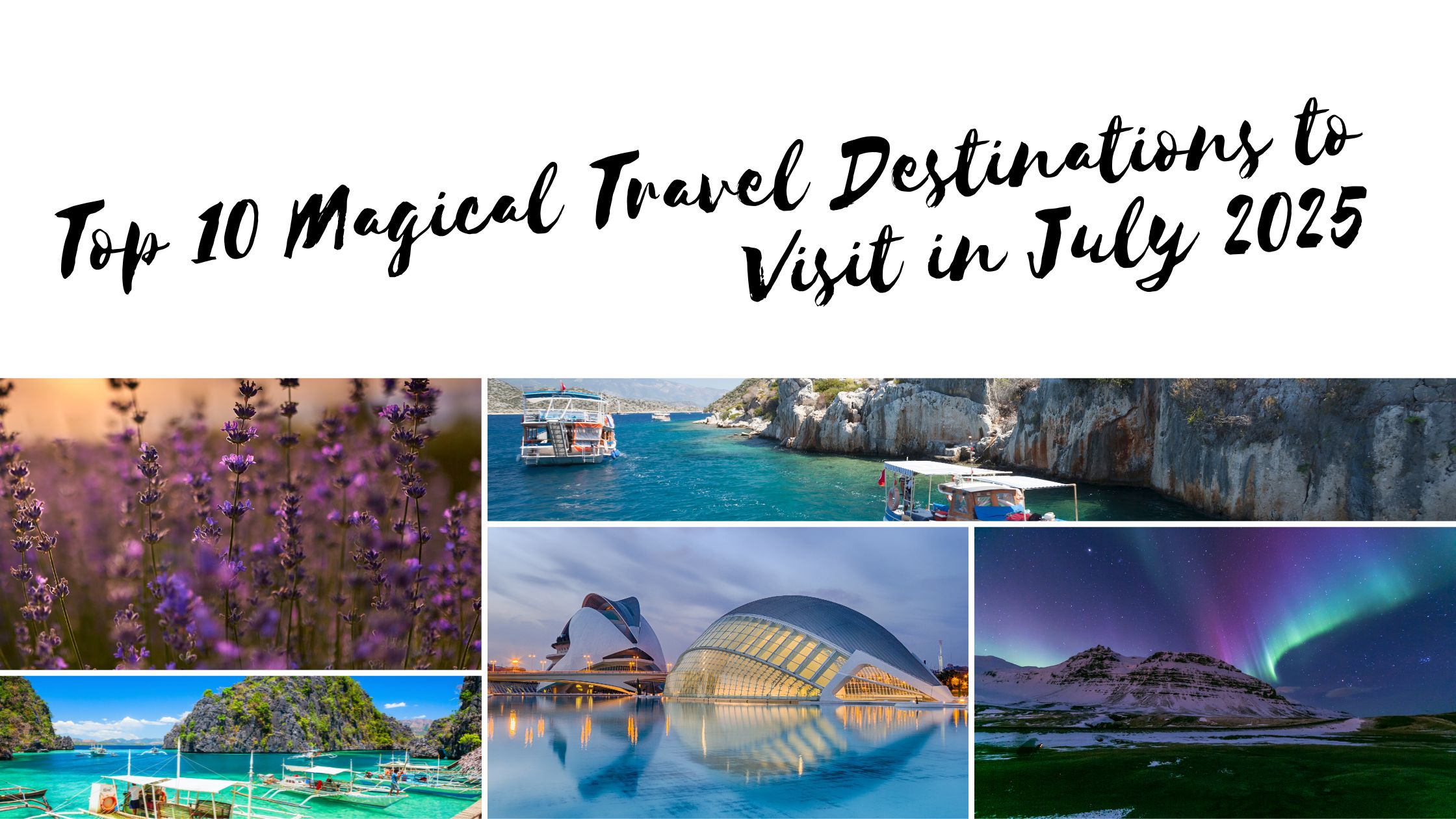 Top 10 Magical Travel Destinations to Visit in July 2025