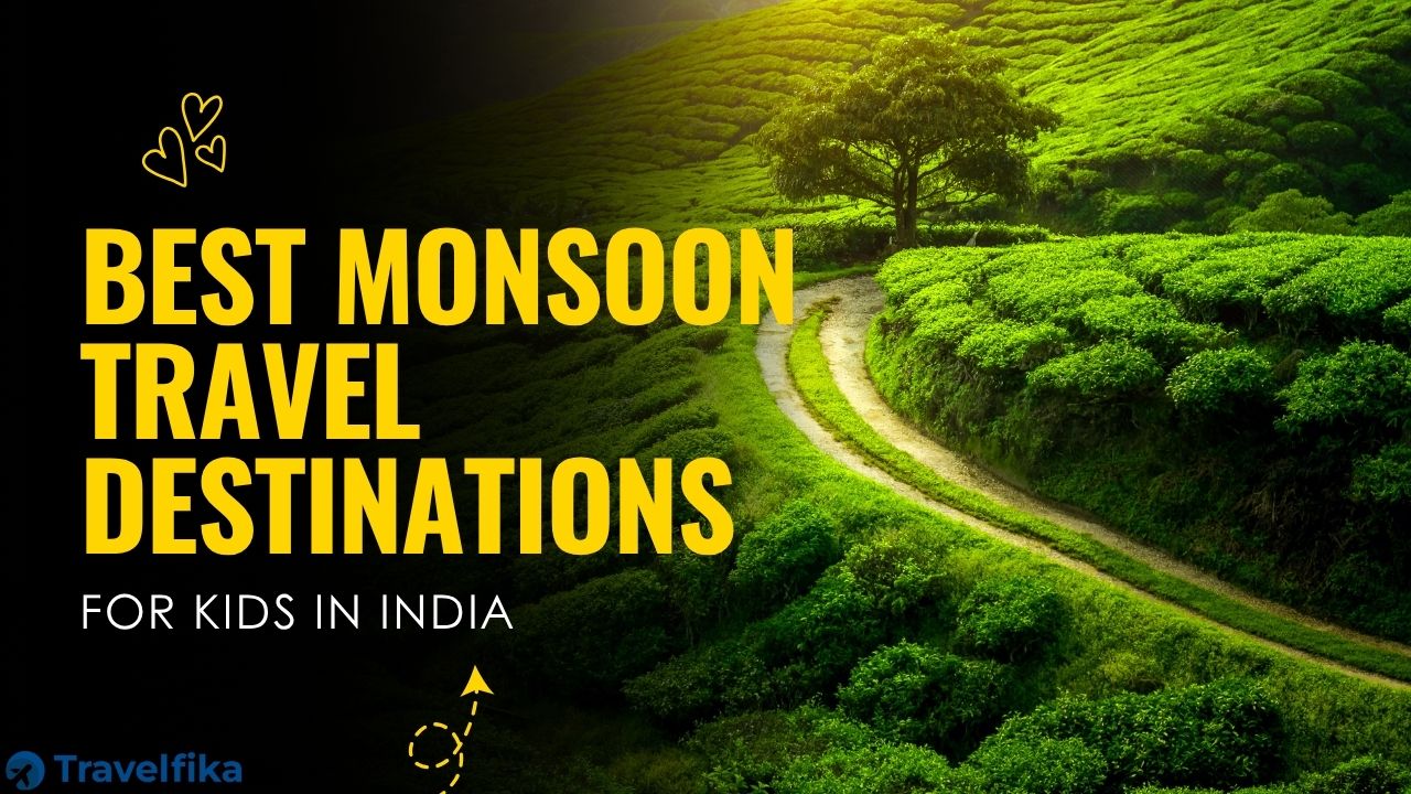 Best Monsoon Travel Destinations for Kids in India
