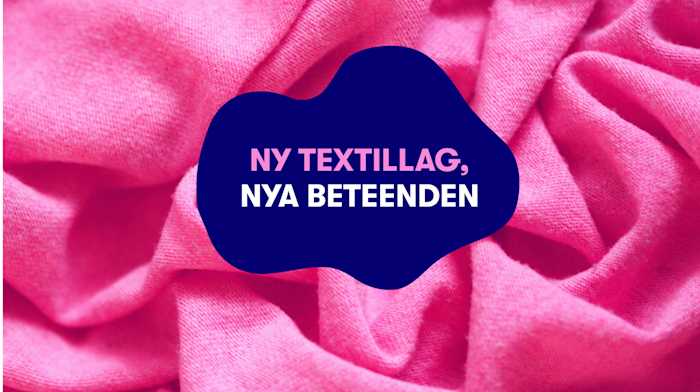 Den nya textillagen kräver nya beteenden