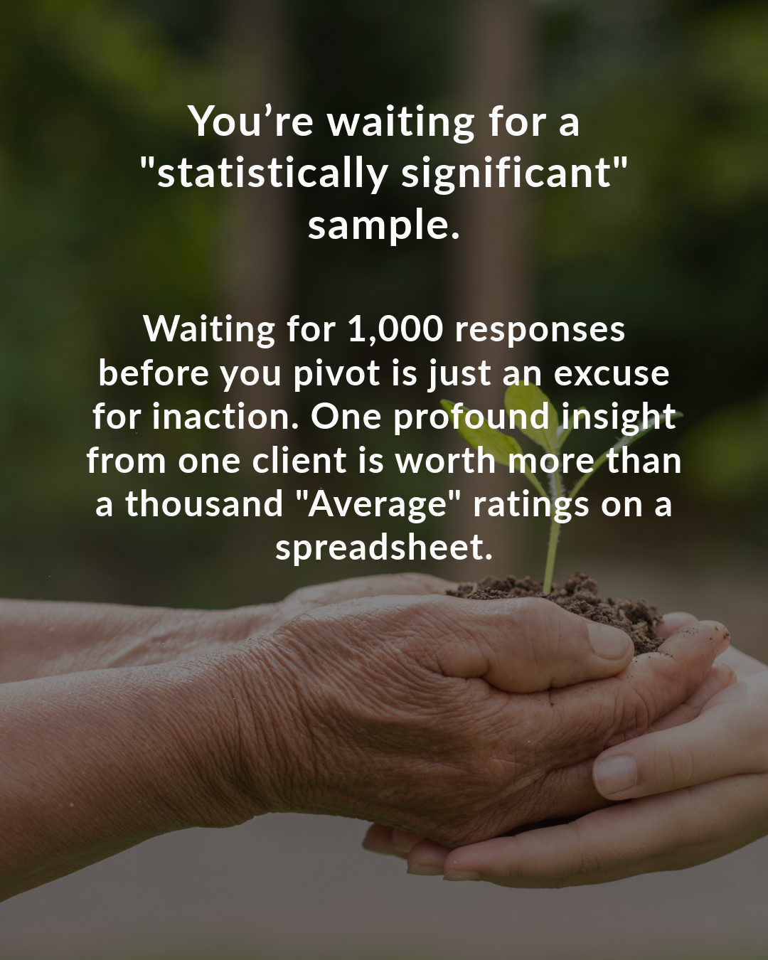 You’re waiting for a "statistically significant" sample.