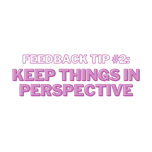 Feedback Tip #2: Keep Things in Perspective