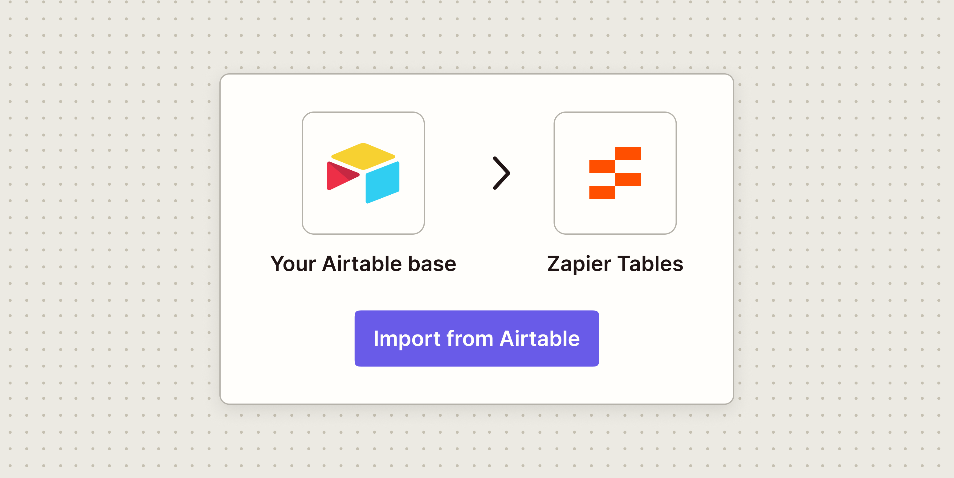 An import card with the Airtable logo, an arrow, and the Zapier Tables logo above a purple Import from Airtable button.