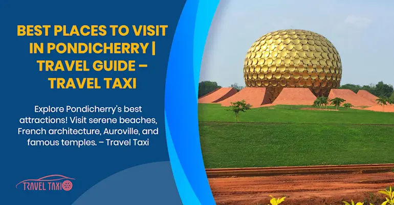 Top Tourist Places in Pondicherry: Comprehensive Travel Guide