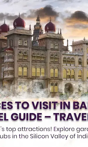 Complete Guide to Bangalore's Top Tourist Attractions and Must-Visit Places