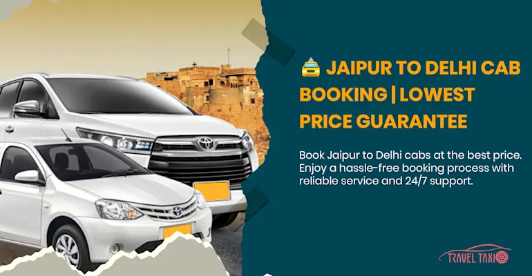 Lowest Price Guaranteed: Jaipur to Delhi Cab Booking
