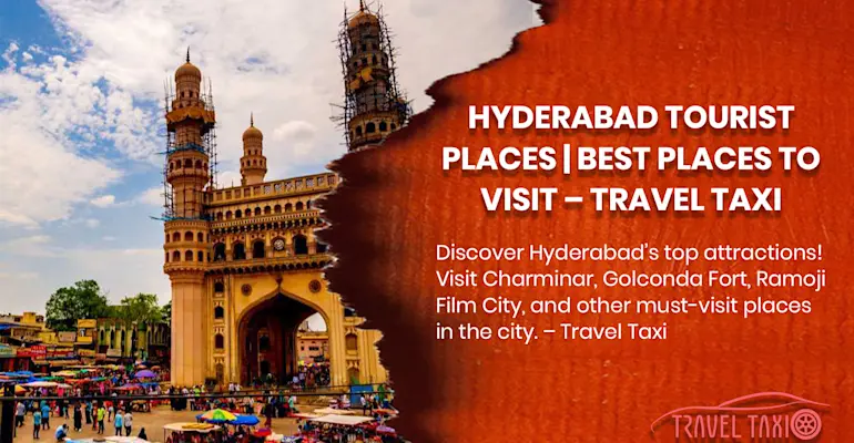 Complete Guide to Hyderabad's Top Tourist Attractions and Must-See Landmarks