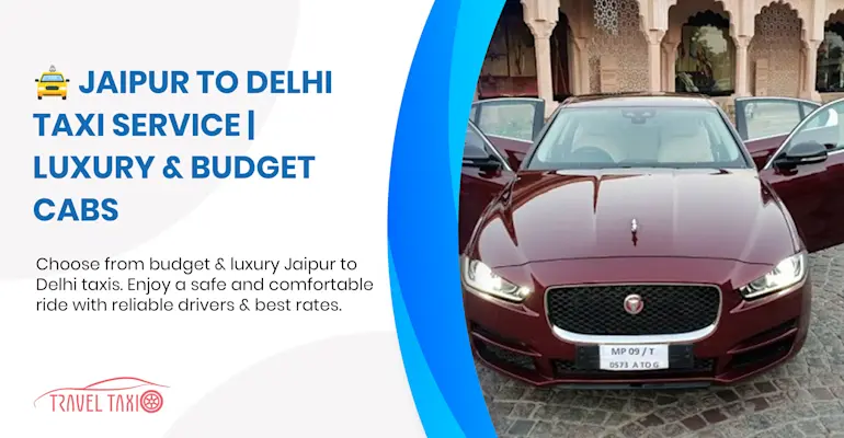 Jaipur to Delhi: Luxury Meets Affordability