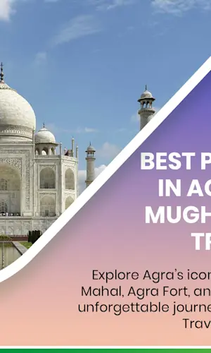 Complete Guide to Agra's Magnificent Mughal Monuments and Heritage Sites