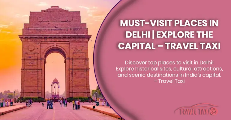 Complete Guide to Delhi's Must-Visit Historical and Cultural Attractions