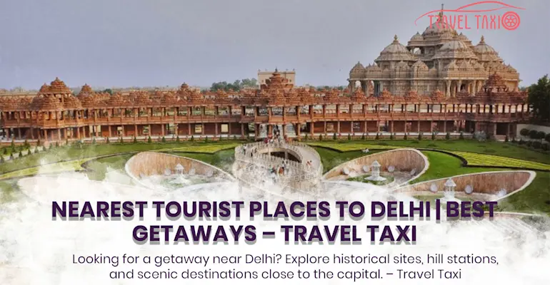 Nearest Destinations from Delhi Revealed