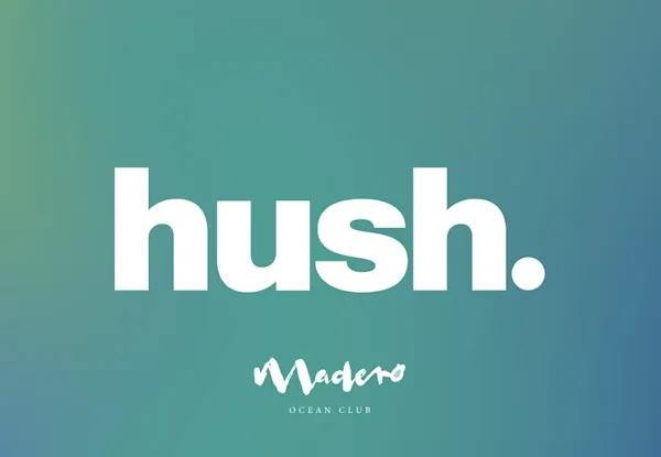 Hush.