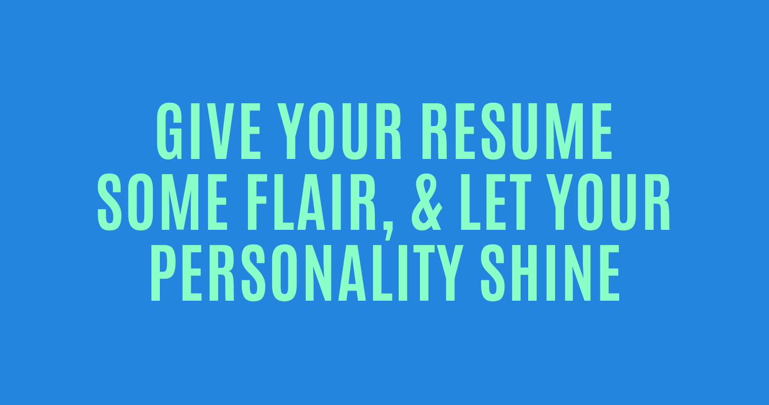 Graphic design resume: Give your resume some flair, and let your personality shine.