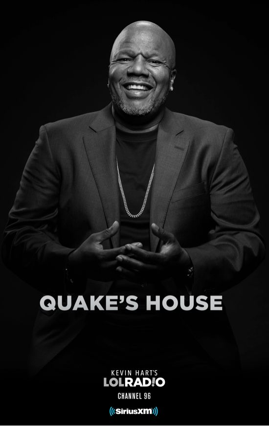 QuakesHouse, earthquake comedian, actor, quake's house, lol radio, kevin hart, podcasts talk shows, comedy