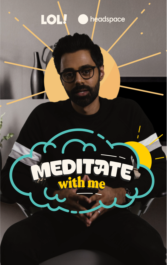meditate with  me, lol headspaces, kevin hart laugh out loud meditation, app, hasan minhaj