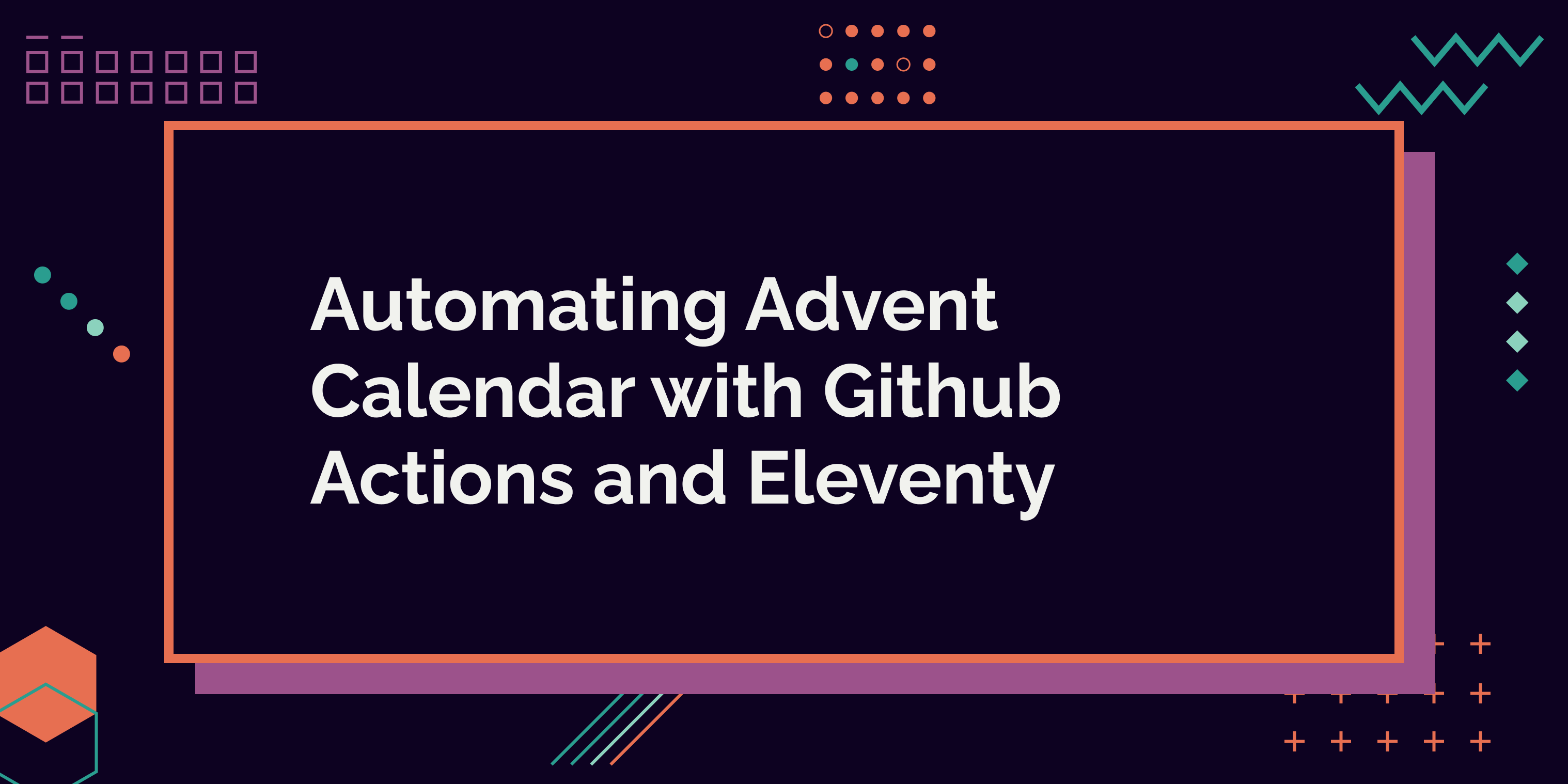 Automating Advent Calendar with Github Actions and Eleventy
