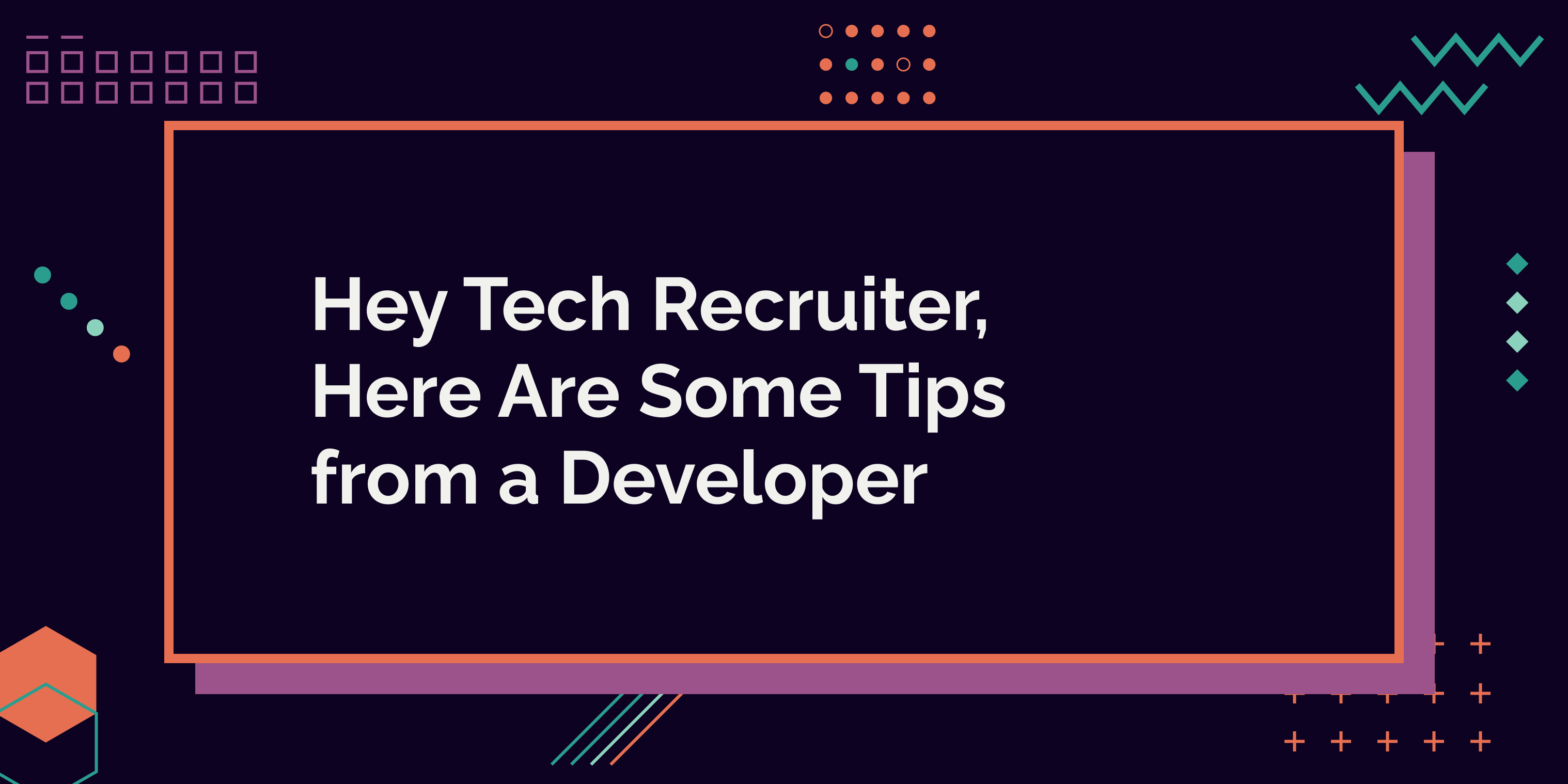 Hey Tech Recruiter, Here Are Some Tips from a Developer