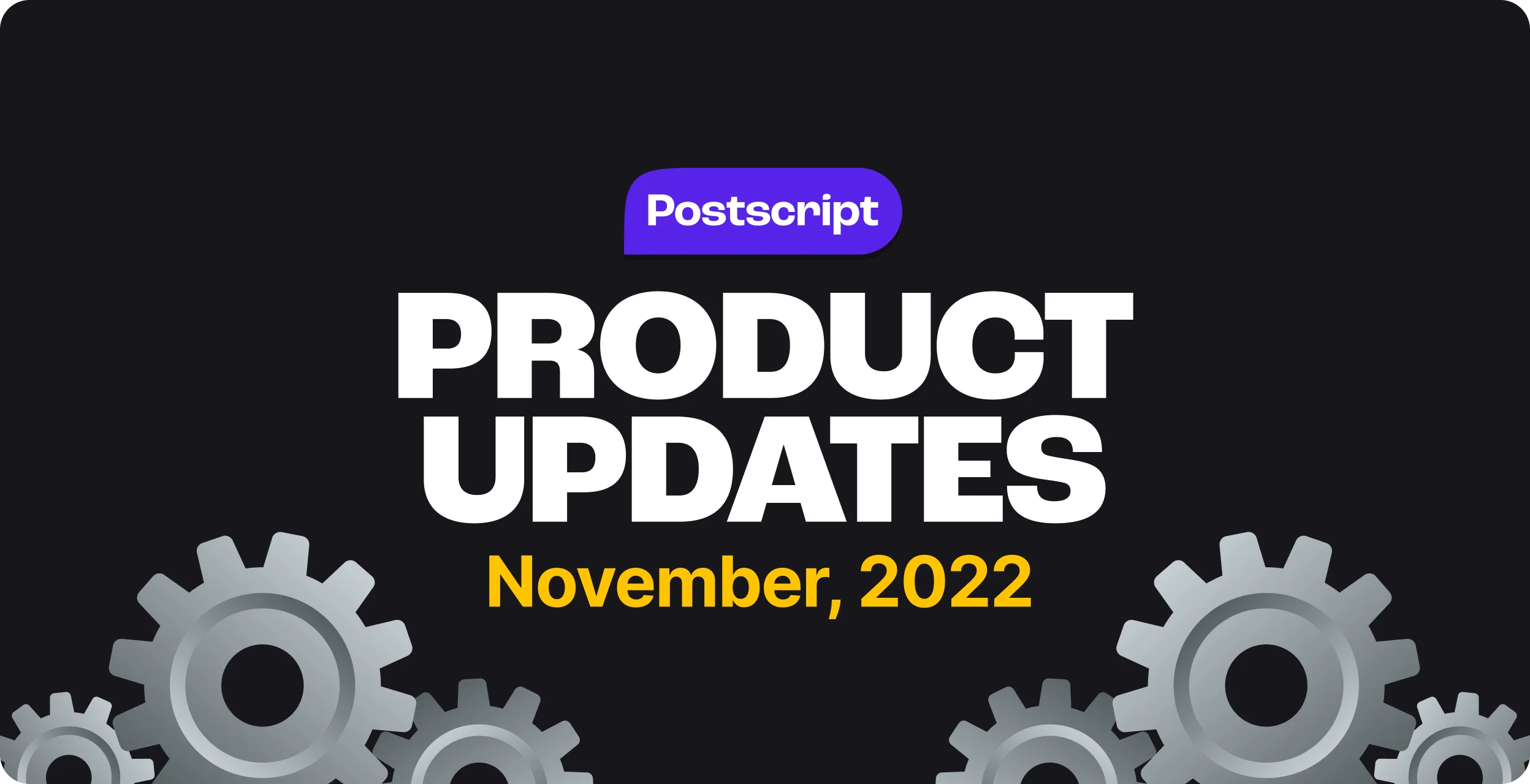 What’s New in Postscript: November Product Updates
