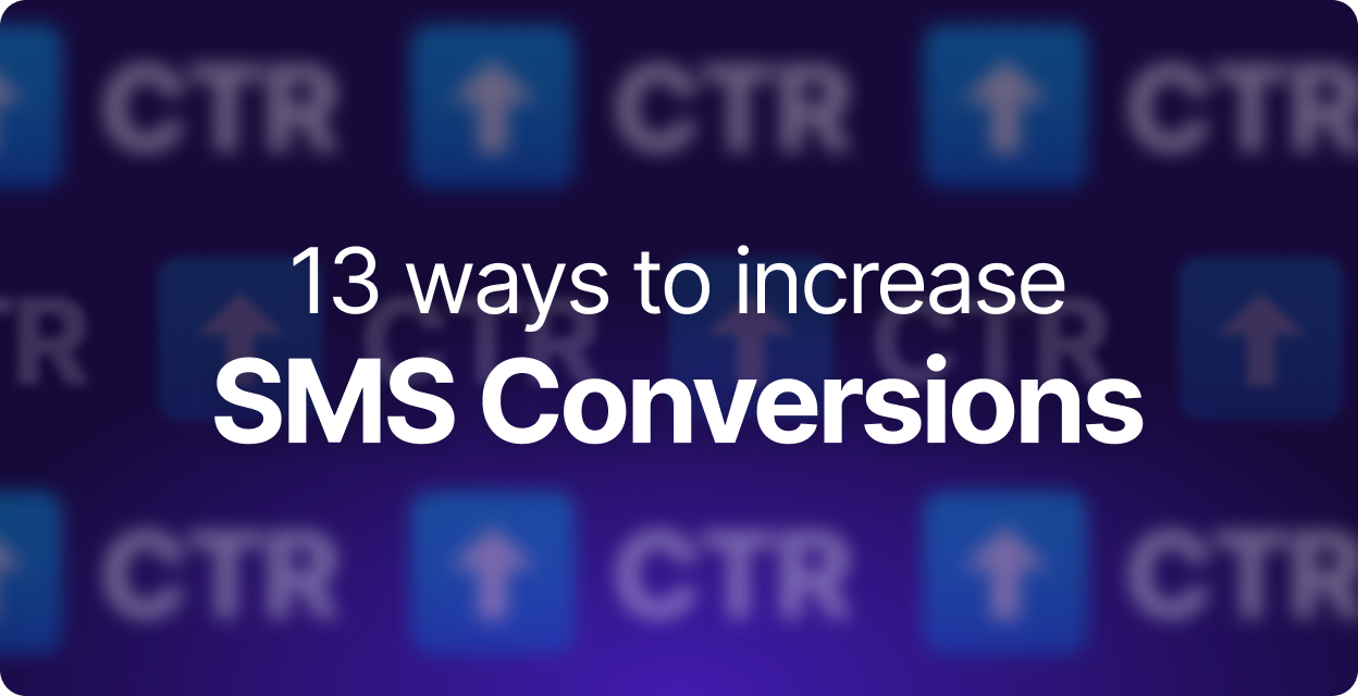 13 Ways to Increase Your SMS Conversions Right Now 