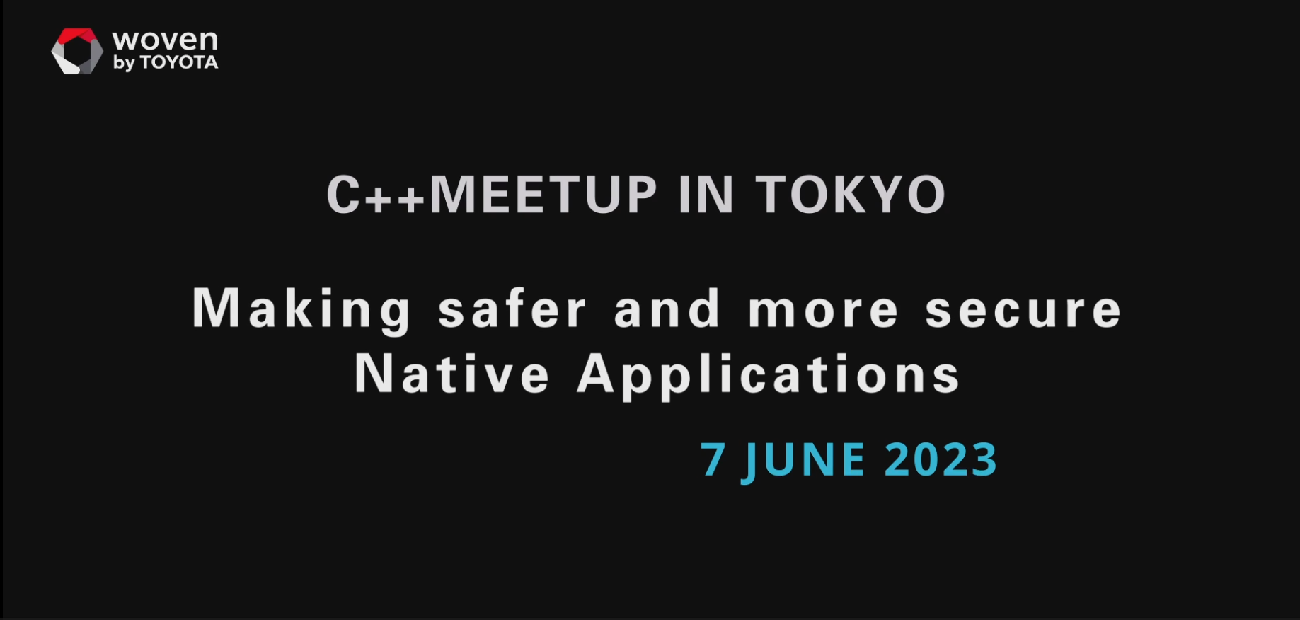 C++ Meetup in Tokyo: Making Safer and More Secure Native Applications (June 7, 2023)
