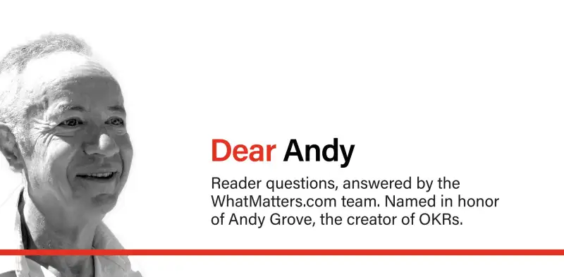 dear andy, a new OKR advice column from the team at WhatMatters.com