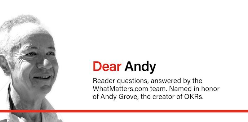 dear andy, a new OKR advice column from the team at WhatMatters.com