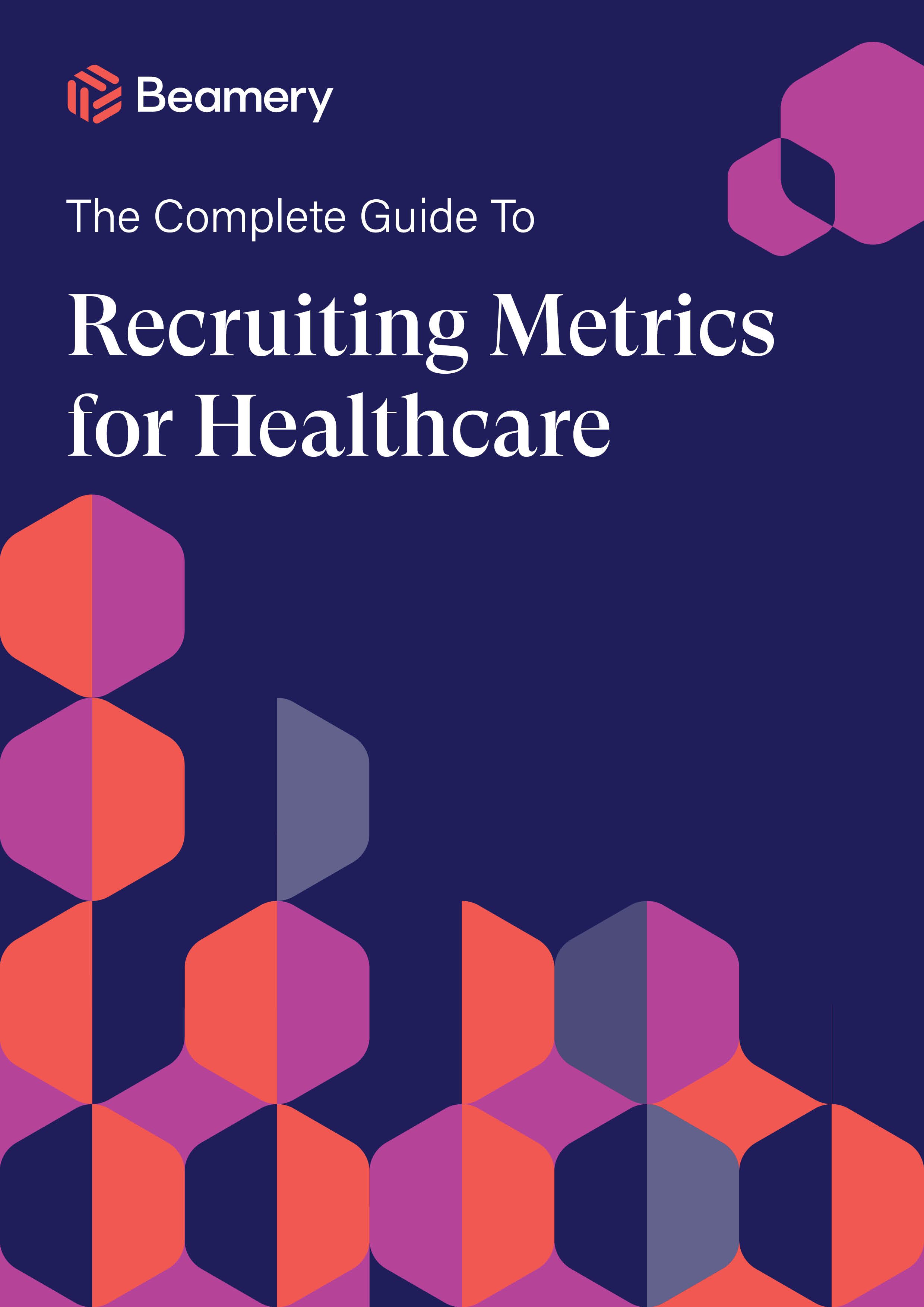 The Complete Guide to Recruiting Metrics for Healthcare