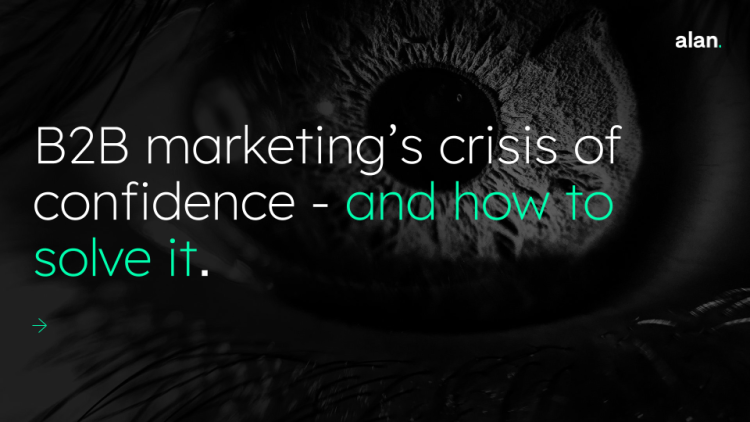 B2B marketing's crisis of confidence - and how to solve it