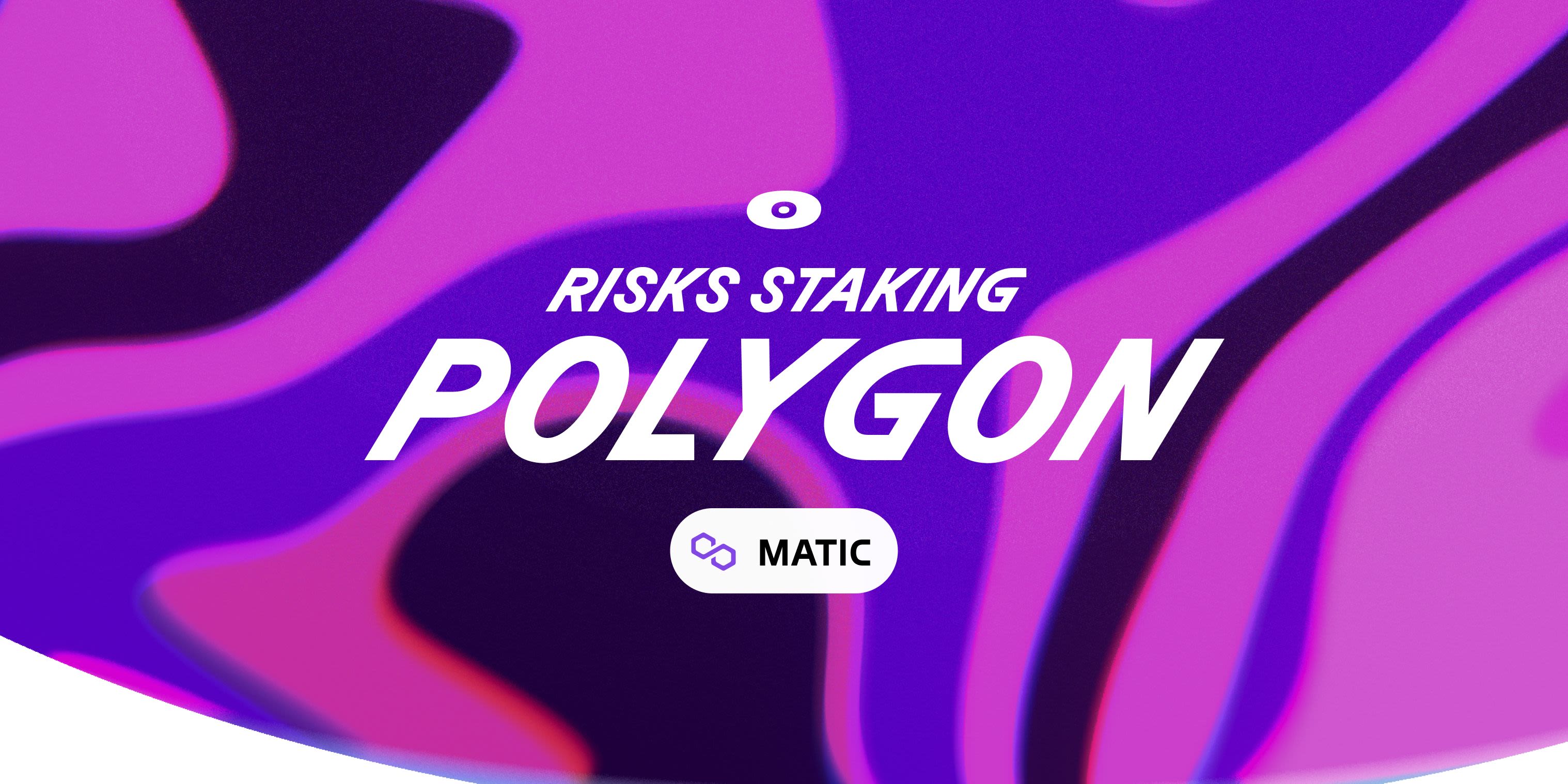 Cover Image for Risks of staking MATIC