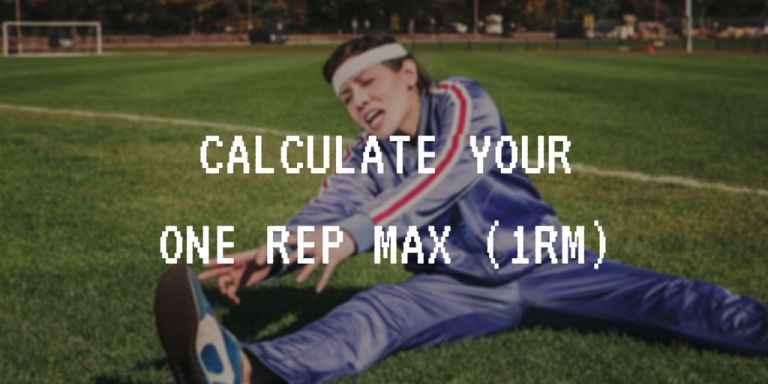 Calculate your One Rep Max (1RM)