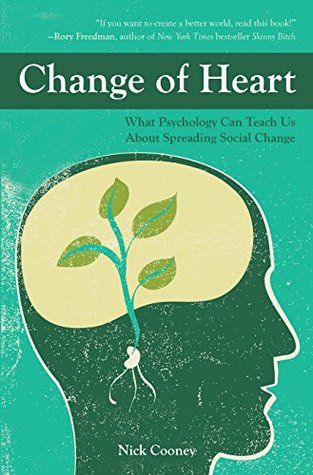 Change Of Heart: What Psychology Can Teach Us About Spreading Social Change