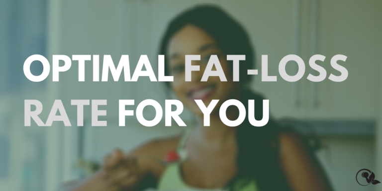 The optimal rate of fat-loss for YOU
