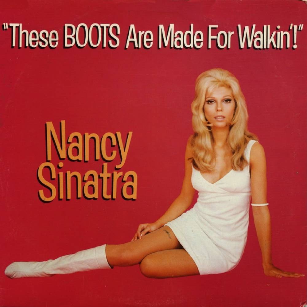 Nancy Sinatra, These Boots are Made for Walking, 1966 