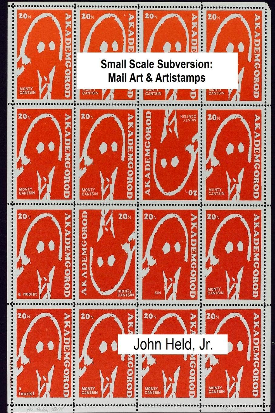  John Held Jr., Small Scale Subversion: Mail Art & Artistamps , Cover by H.R. Fricker 