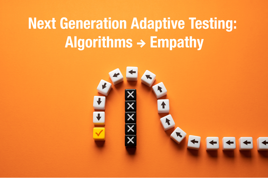 Next Generation Adaptive Testing: From Algorithms to Empathy