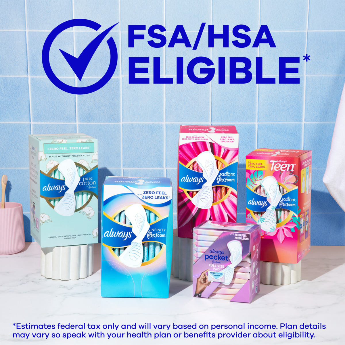 five Always feminine hygiene product packages arranged on a marble surface with a blue tiled background, featuring a large blue checkmark and "FSA/HSA ELIGIBLE" text above.
